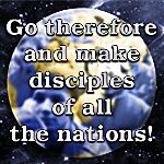 Go therefore and make disciples of all the nations!